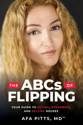 L'ABC del furto: Guida all'acquisto, alla ristrutturazione e alla vendita di case - The ABCs of Flipping: Your Guide to Buying, Rehabbing, and Selling Houses