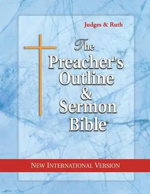 Schema e sermone della Bibbia del predicatore: Giudici e Ruth: Nuova versione internazionale - The Preacher's Outline & Sermon Bible: Judges & Ruth: New International Version
