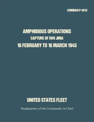 Operazioni anfibie: Cattura di Iwo Jima, 16 febbraio-16 marzo 1945. - Amphibious Operations: Capture of Iwo Jima, 16 February to 16 March 1945.