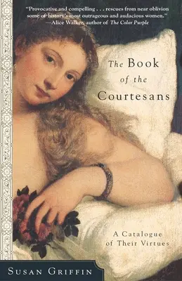 Il libro delle cortigiane: Un catalogo delle loro virtù - The Book of the Courtesans: A Catalogue of Their Virtues