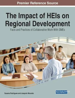 L'impatto degli IIS sullo sviluppo regionale: Fatti e pratiche di collaborazione con le PMI - The Impact of HEIs on Regional Development: Facts and Practices of Collaborative Work With SMEs