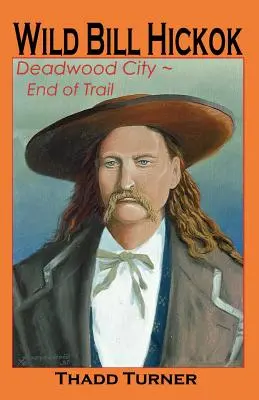 Wild Bill Hickok: Deadwood City - Fine del percorso - Wild Bill Hickok: Deadwood City--End of Trail