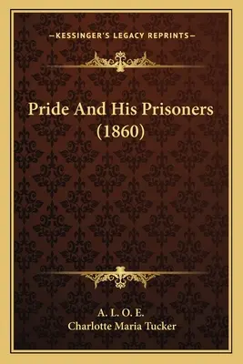 L'orgoglio e i suoi prigionieri (1860) - Pride And His Prisoners (1860)