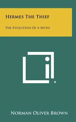 Ermete il ladro: L'evoluzione di un mito - Hermes The Thief: The Evolution Of A Myth