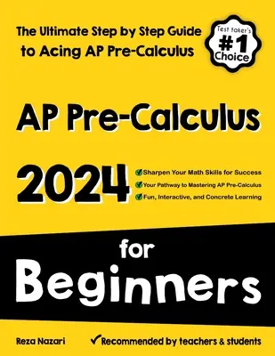 AP Pre-Calculus per principianti: La guida definitiva passo dopo passo per superare il test AP Precalculus - AP Pre-Calculus for Beginners: The Ultimate Step by Step Guide to Acing AP Precalculus