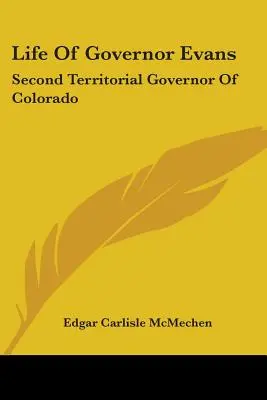 Vita del governatore Evans: secondo governatore territoriale del Colorado - Life Of Governor Evans: Second Territorial Governor Of Colorado