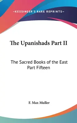 Le Upanishad Parte II: I libri sacri dell'Oriente Parte Quindici - The Upanishads Part II: The Sacred Books of the East Part Fifteen