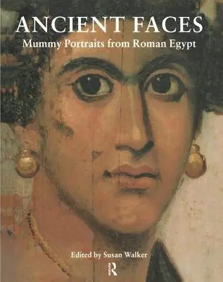 Volti antichi: Ritratti di mummie nell'Egitto romano - Ancient Faces: Mummy Portraits in Roman Egypt