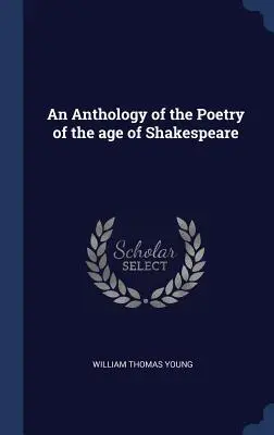 Un'antologia della poesia dell'epoca di Shakespeare - An Anthology of the Poetry of the age of Shakespeare