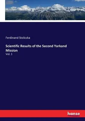 Risultati scientifici della seconda missione Yarkand: Vol. 1 - Scientific Results of the Second Yarkand Mission: Vol. 1