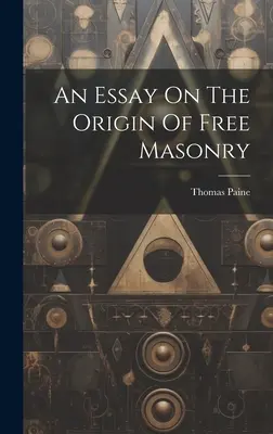 Saggio sull'origine della libera muratoria - An Essay On The Origin Of Free Masonry
