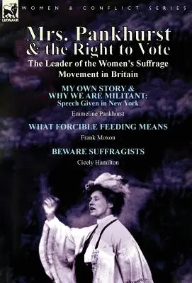 La signora Pankhurst e il diritto di voto: la leader del movimento per il suffragio femminile in Gran Bretagna - Mrs. Pankhurst & the Right to Vote: the Leader of the Women's Suffrage Movement in Britain