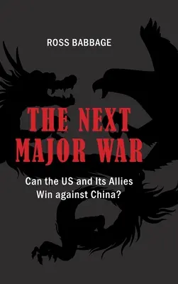 La prossima grande guerra: gli Stati Uniti e i loro alleati possono vincere contro la Cina? - The Next Major War: Can the US and its Allies Win Against China?