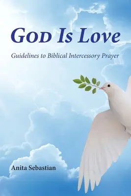 Dio è amore: Linee guida per la preghiera intercessoria biblica - God is Love: Guidelines to Biblical Intercessory Prayer