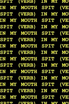 Sputare (verbo) in bocca - Spit (Verb) in My Mouth