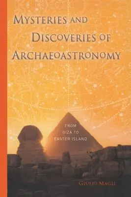 Misteri e scoperte dell'archeoastronomia: Da Giza all'Isola di Pasqua - Mysteries and Discoveries of Archaeoastronomy: From Giza to Easter Island