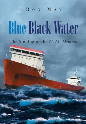Acqua blu e nera: Il naufragio della C. M. Demson - Blue Black Water: The Sinking of the C. M. Demson