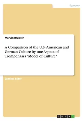 Un confronto tra la cultura statunitense e quella tedesca secondo un aspetto del modello culturale di Trompenaars“”. - A Comparison of the U.S.-American and German Culture by one Aspect of Trompenaars Model of Culture