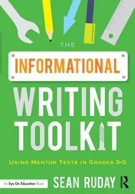 Il kit di strumenti per la scrittura informativa: Usare i testi guida nelle classi 3-5 - The Informational Writing Toolkit: Using Mentor Texts in Grades 3-5