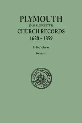 Registri della chiesa di Plymouth, 1620-1859 [Massachusetts]. in due volumi. Volume I - Plymouth Church Records, 1620-1859 [Massachusetts]. in Two Volumes. Volume I