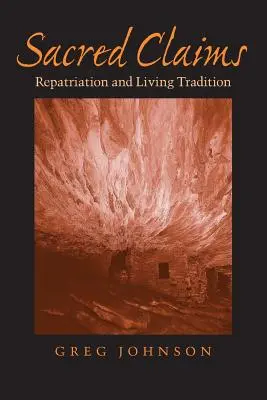 Rivendicazioni sacre: Rimpatrio e tradizione vivente - Sacred Claims: Repatriation and Living Tradition