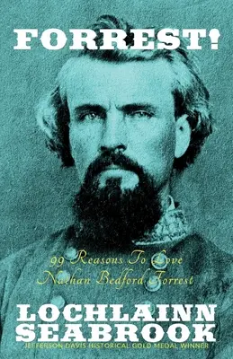 Forrest! 99 ragioni per amare Nathan Bedford Forrest - Forrest!: 99 Reasons to Love Nathan Bedford Forrest
