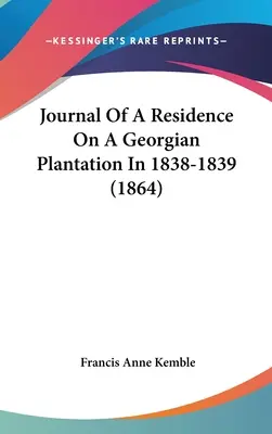 Diario di una residenza in una piantagione georgiana nel 1838-1839 (1864) - Journal Of A Residence On A Georgian Plantation In 1838-1839 (1864)