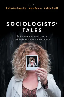 Racconti di sociologi: Narrazioni contemporanee sul pensiero e la pratica sociologica - Sociologists' Tales: Contemporary Narratives on Sociological Thought and Practice