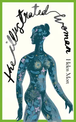 Donna illustrata - La nuova brillante raccolta della pluripremiata poetessa Helen Mort - Illustrated Woman - The brilliant new collection from award-winning poet Helen Mort