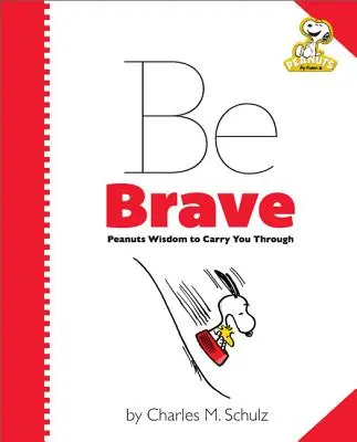 Peanuts: Sii coraggioso: La saggezza dei Peanuts per affrontare il mondo - Peanuts: Be Brave: Peanuts Wisdom to Carry You Through