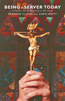 Essere un servitore oggi: Una risorsa per tutti coloro che assistono alla liturgia - Being a Server Today: A Resource for All Who Assist at the Liturgy