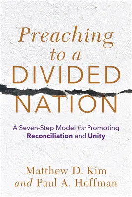 Predicare a una nazione divisa: Un modello in sette passi per promuovere la riconciliazione e l'unità - Preaching to a Divided Nation: A Seven-Step Model for Promoting Reconciliation and Unity