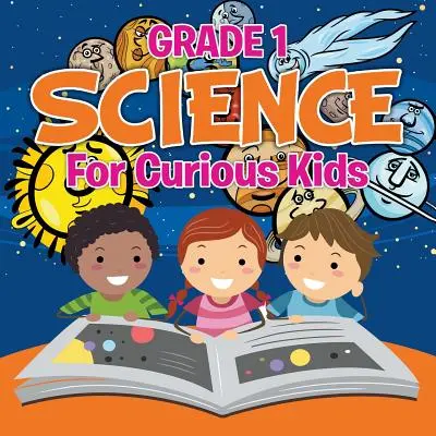 Scienza di grado 1: Per bambini curiosi (Libri di scienze) - Grade 1 Science: For Curious Kids (Science Books)