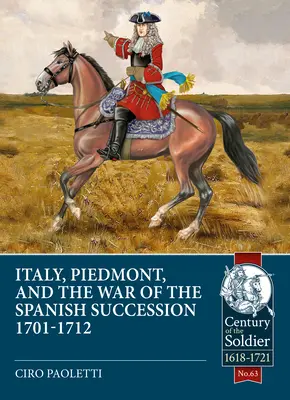 L'Italia, il Piemonte e la guerra di successione spagnola 1701-1712 - Italy, Piedmont and the War of Spanish Succession 1701-1712