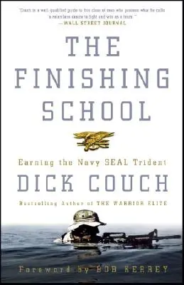 La scuola di perfezionamento: Guadagnare il tridente dei Navy Seal - The Finishing School: Earning the Navy Seal Trident