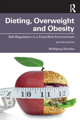 Dieta, sovrappeso e obesità: Autoregolazione in un ambiente ricco di cibo - Dieting, Overweight and Obesity: Self-Regulation in a Food-Rich Environment