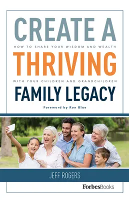 Creare un'eredità familiare fiorente: come condividere la propria saggezza e ricchezza con figli e nipoti - Create a Thriving Family Legacy: How to Share Your Wisdom and Wealth with Your Children and Grandchildren
