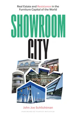 Showroom City: Immobili e resistenza nella capitale mondiale del mobile - Showroom City: Real Estate and Resistance in the Furniture Capital of the World