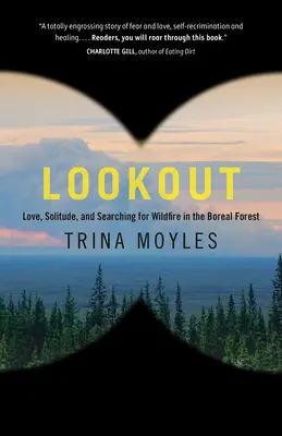 Vedetta: Amore, solitudine e ricerca di incendi nella foresta boreale - Lookout: Love, Solitude, and Searching for Wildfire in the Boreal Forest