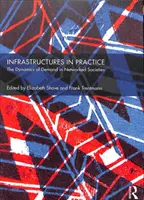 Infrastrutture in pratica: Le dinamiche della domanda nelle società in rete - Infrastructures in Practice: The Dynamics of Demand in Networked Societies