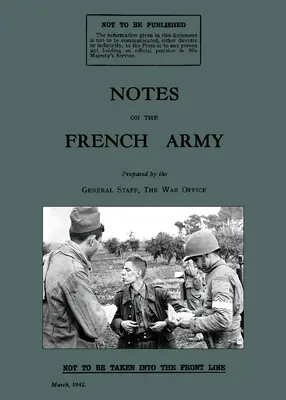 Note sull'esercito francese 1942: Un manuale del Ministero della Guerra britannico per la Seconda Guerra Mondiale - Notes on the French Army 1942: A WW2 British War Office Handbook