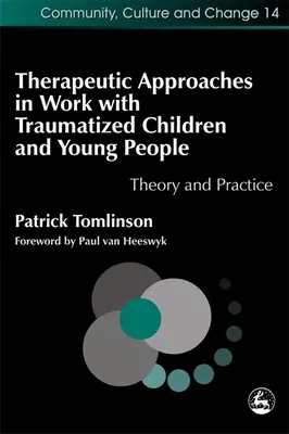 Approcci terapeutici nel lavoro con bambini e giovani traumatizzati: Teoria e pratica - Therapeutic Approaches in Work with Traumatised Children and Young People: Theory and Practice