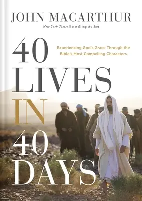 40 vite in 40 giorni: Sperimentare la grazia di Dio attraverso i personaggi più avvincenti della Bibbia - 40 Lives in 40 Days: Experiencing God's Grace Through the Bible's Most Compelling Characters