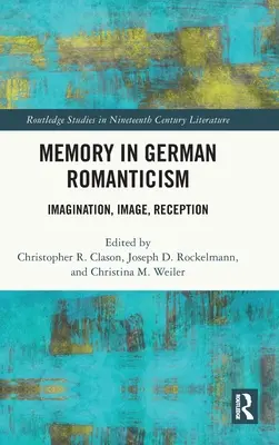 La memoria nel romanticismo tedesco: Immaginazione, immagine, ricezione - Memory in German Romanticism: Imagination, Image, Reception