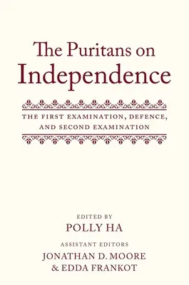 I Puritani sull'indipendenza: Il primo esame, la difesa e il secondo esame - The Puritans on Independence: The First Examination, Defence, and Second Examination