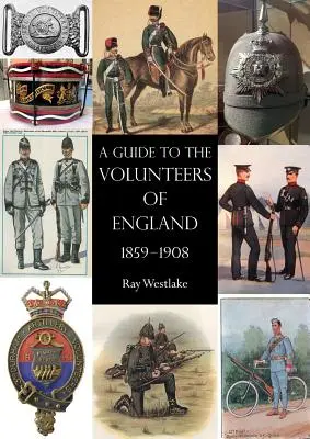 Guida ai volontari d'Inghilterra 1859-1908 - A Guide to the Volunteers of England 1859-1908