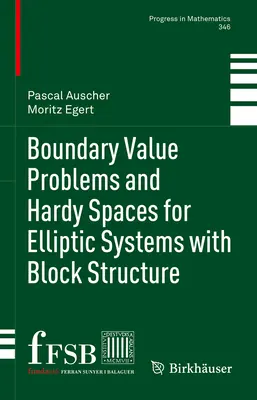 Problemi di valore limite e spazi di Hardy per sistemi ellittici con struttura a blocchi - Boundary Value Problems and Hardy Spaces for Elliptic Systems with Block Structure