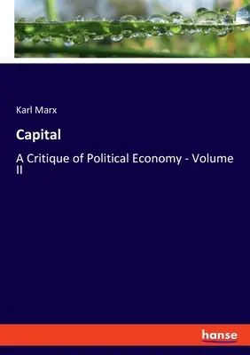 Il Capitale: Critica dell'economia politica - Volume II - Capital: A Critique of Political Economy - Volume II