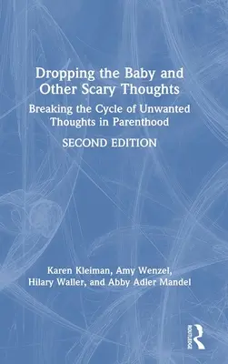 Lasciare il bambino e altri pensieri spaventosi: Interrompere il ciclo dei pensieri indesiderati in età genitoriale - Dropping the Baby and Other Scary Thoughts: Breaking the Cycle of Unwanted Thoughts in Parenthood