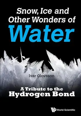 Neve, ghiaccio e altre meraviglie dell'acqua: Un tributo al legame idrogeno - Snow, Ice and Other Wonders of Water: A Tribute to the Hydrogen Bond